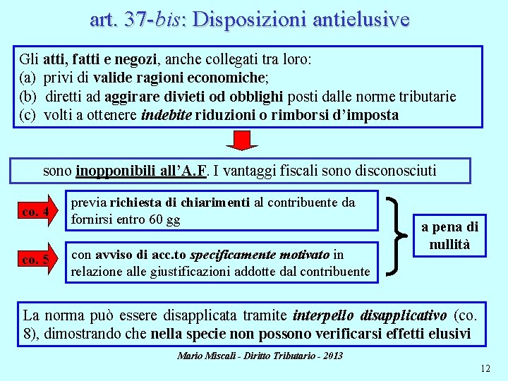 art. 37 -bis: Disposizioni antielusive Gli atti, fatti e negozi, anche collegati tra loro: