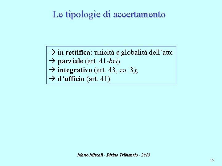 Le tipologie di accertamento in rettifica: unicità e globalità dell’atto parziale (art. 41 -bis)