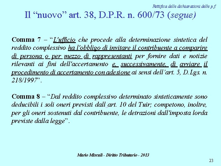 Rettifica delle dichiarazioni delle p. f. Il “nuovo” art. 38, D. P. R. n.