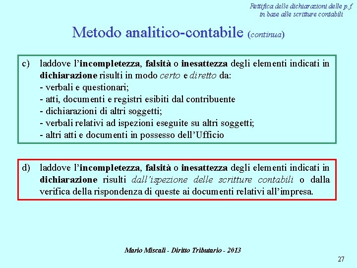 Rettifica delle dichiarazioni delle p. f. in base alle scritture contabili Metodo analitico-contabile (continua)