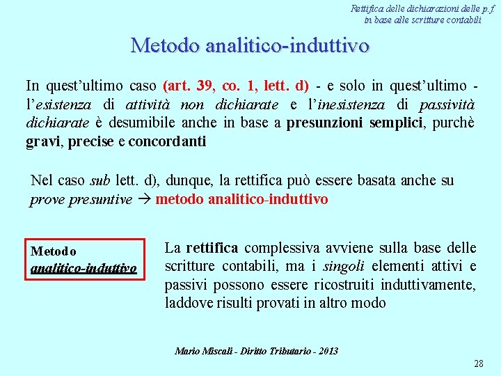 Rettifica delle dichiarazioni delle p. f. in base alle scritture contabili Metodo analitico-induttivo In