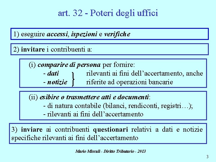 art. 32 - Poteri degli uffici 1) eseguire accessi, ispezioni e verifiche 2) invitare