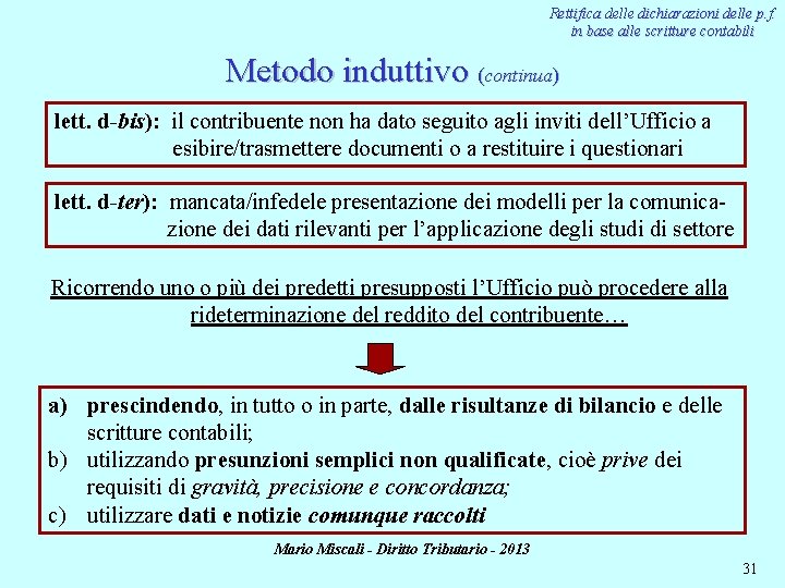 Rettifica delle dichiarazioni delle p. f. in base alle scritture contabili Metodo induttivo (continua)