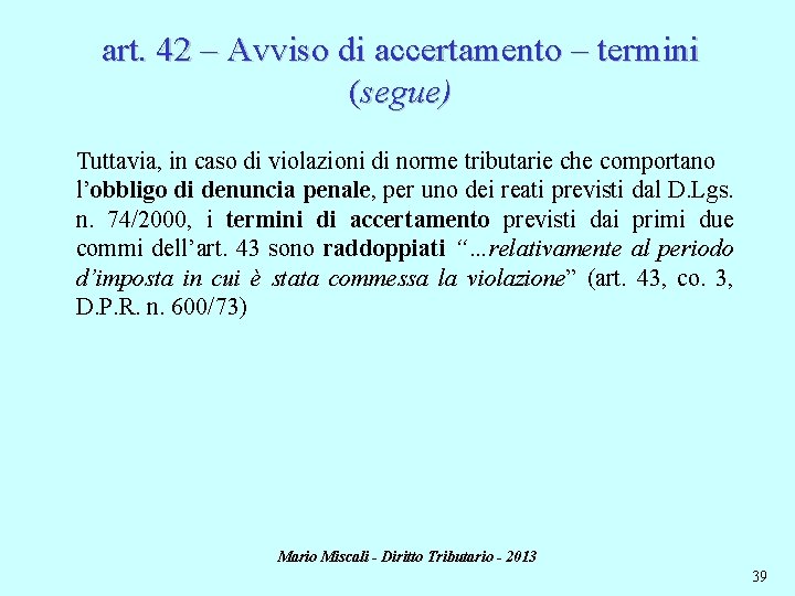 art. 42 – Avviso di accertamento – termini (segue) Tuttavia, in caso di violazioni