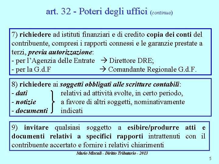 art. 32 - Poteri degli uffici (continua) 7) richiedere ad istituti finanziari e di