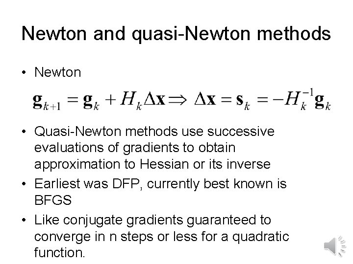 Newton and quasi-Newton methods • Newton • Quasi-Newton methods use successive evaluations of gradients