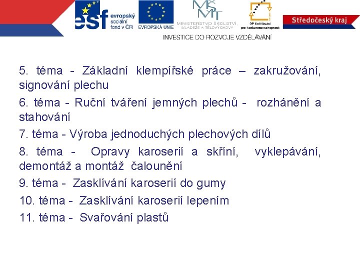 5. téma - Základní klempířské práce – zakružování, signování plechu 6. téma - Ruční