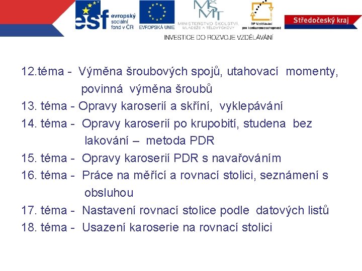 12. téma - Výměna šroubových spojů, utahovací momenty, povinná výměna šroubů 13. téma -