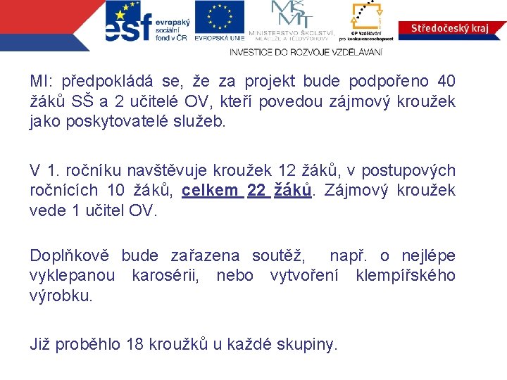 MI: předpokládá se, že za projekt bude podpořeno 40 žáků SŠ a 2 učitelé