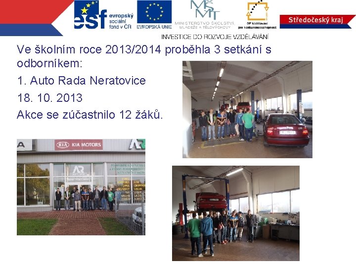 Ve školním roce 2013/2014 proběhla 3 setkání s odborníkem: 1. Auto Rada Neratovice 18.