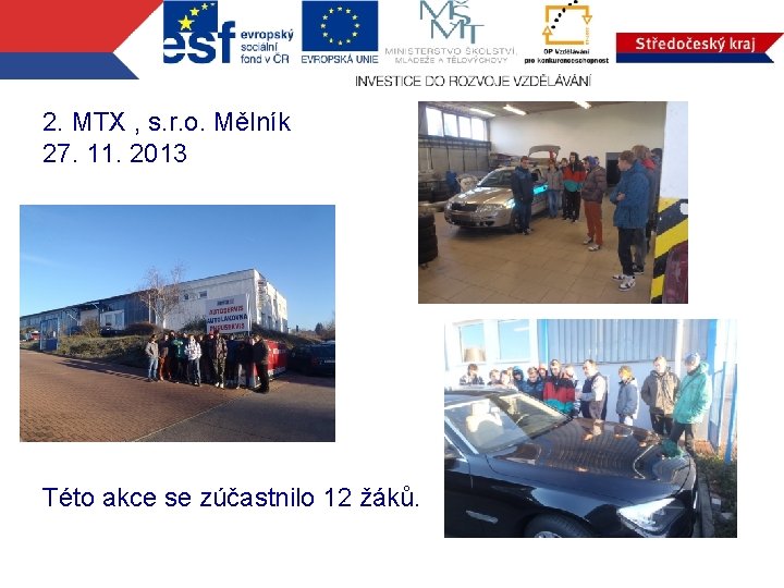 2. MTX , s. r. o. Mělník 27. 11. 2013 Této akce se zúčastnilo