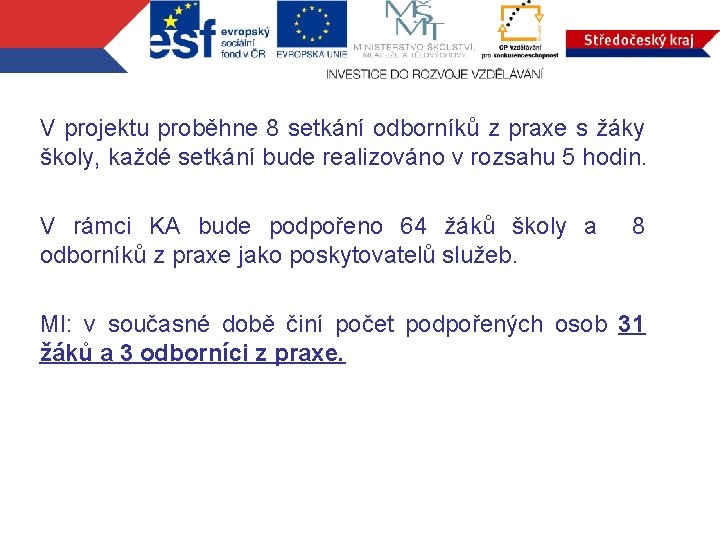 V projektu proběhne 8 setkání odborníků z praxe s žáky školy, každé setkání bude