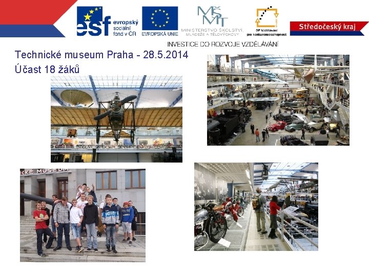 Technické museum Praha - 28. 5. 2014 Účast 18 žáků 