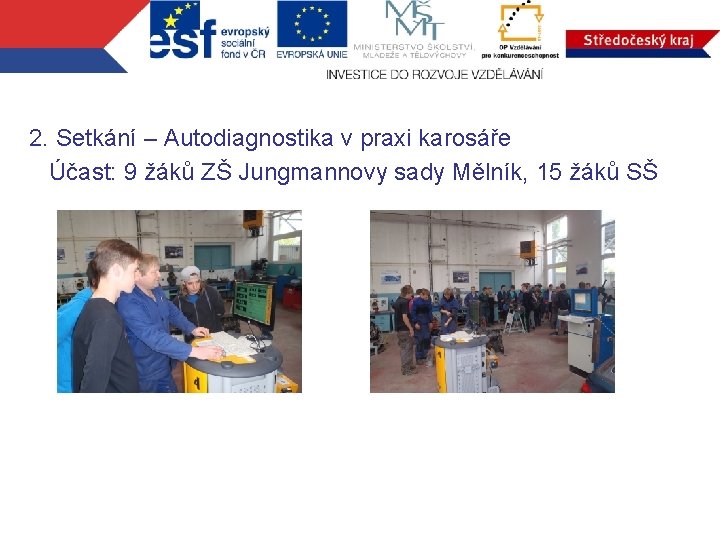 2. Setkání – Autodiagnostika v praxi karosáře Účast: 9 žáků ZŠ Jungmannovy sady Mělník,