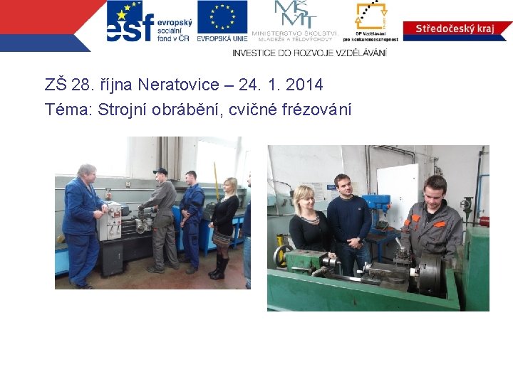 ZŠ 28. října Neratovice – 24. 1. 2014 Téma: Strojní obrábění, cvičné frézování 