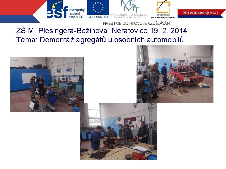 ZŠ M. Plesingera-Božinova Neratovice 19. 2. 2014 Téma: Demontáž agregátů u osobních automobilů 