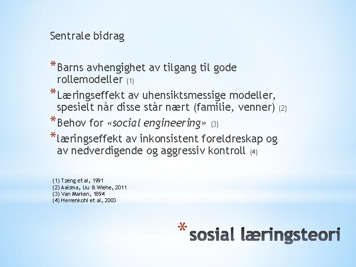 Sentrale bidrag *Barns avhengighet av tilgang til gode rollemodeller (1) *Læringseffekt av uhensiktsmessige modeller,