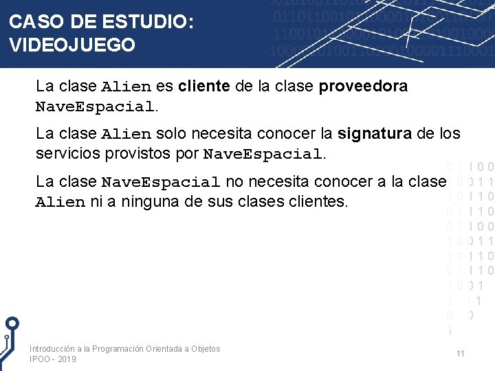 CASO DE ESTUDIO: VIDEOJUEGO La clase Alien es cliente de la clase proveedora Nave.