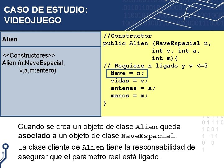 CASO DE ESTUDIO: VIDEOJUEGO Alien <<Constructores>> Alien (n: Nave. Espacial, v, a, m: entero)