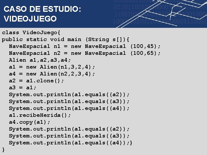 CASO DE ESTUDIO: VIDEOJUEGO class Video. Juego{ public static void main (String s[]){ Nave.