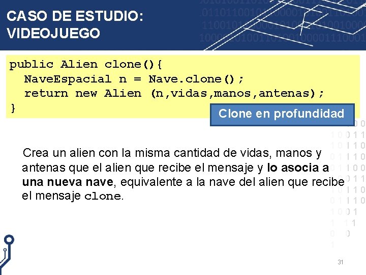 CASO DE ESTUDIO: VIDEOJUEGO public Alien clone(){ Nave. Espacial n = Nave. clone(); return