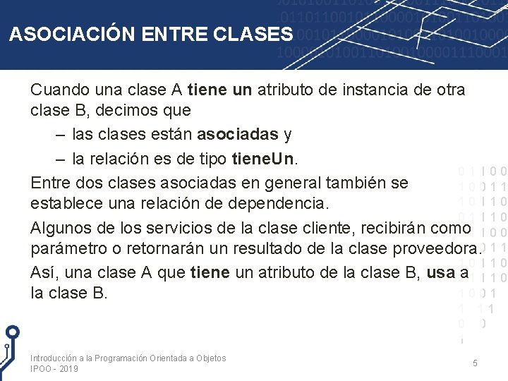 ASOCIACIÓN ENTRE CLASES Cuando una clase A tiene un atributo de instancia de otra