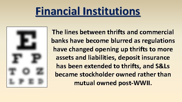 Financial Institutions The lines between thrifts and commercial banks have become blurred as regulations