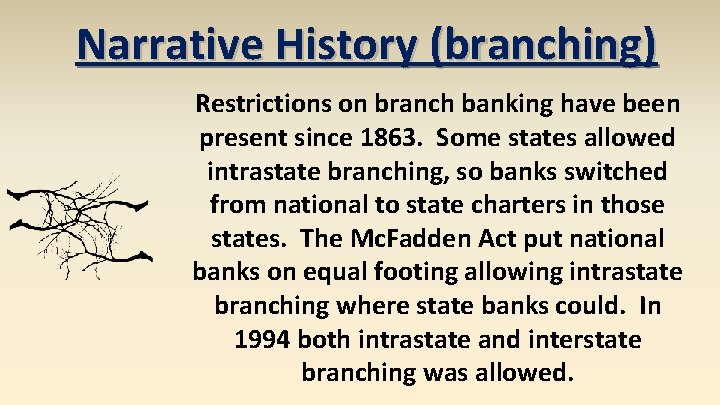 Narrative History (branching) Restrictions on branch banking have been present since 1863. Some states