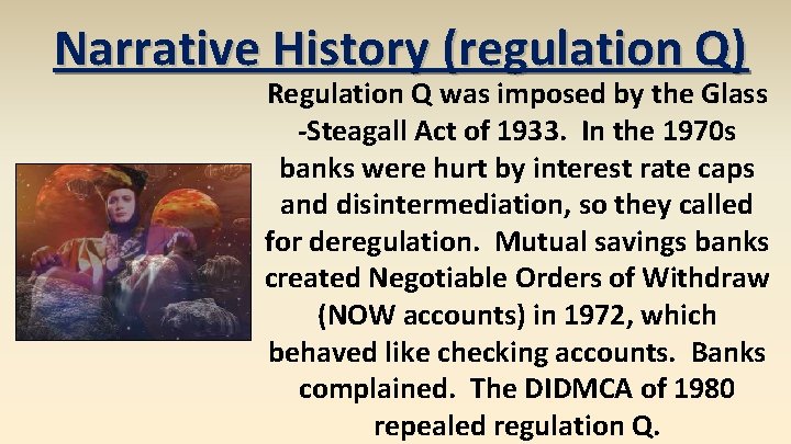 Narrative History (regulation Q) Regulation Q was imposed by the Glass -Steagall Act of