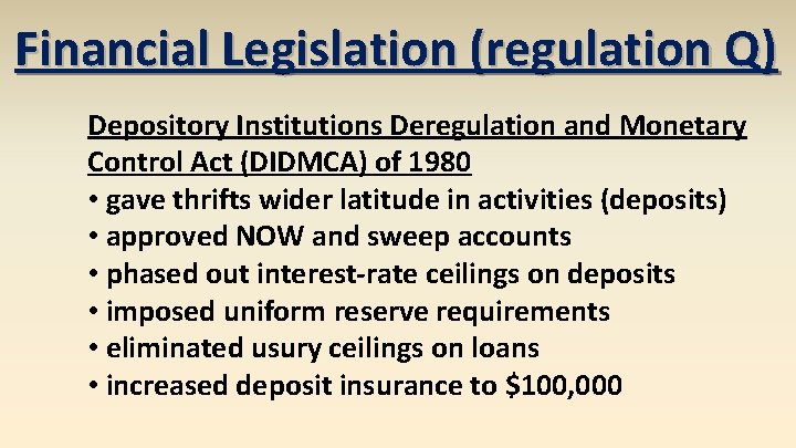 Financial Legislation (regulation Q) Depository Institutions Deregulation and Monetary Control Act (DIDMCA) of 1980