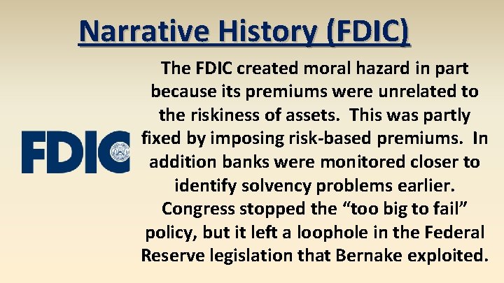 Narrative History (FDIC) The FDIC created moral hazard in part because its premiums were