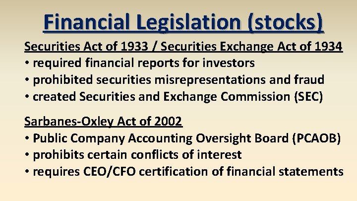 Financial Legislation (stocks) Securities Act of 1933 / Securities Exchange Act of 1934 •