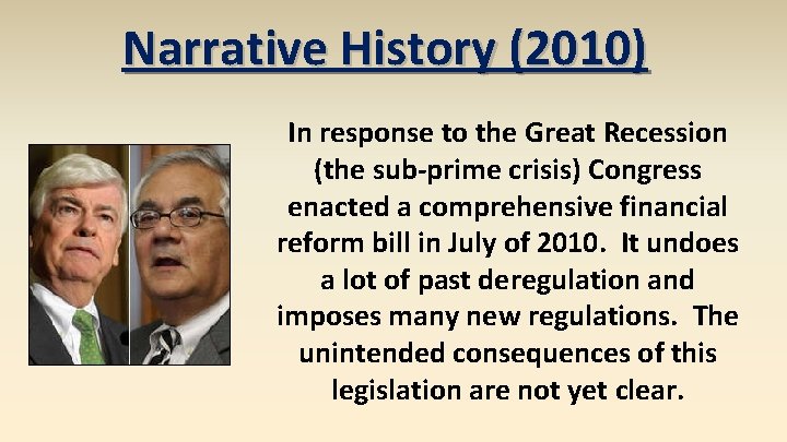 Narrative History (2010) In response to the Great Recession (the sub-prime crisis) Congress enacted