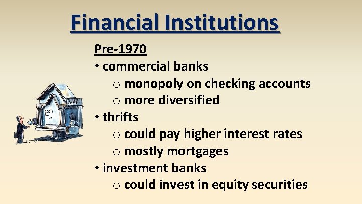 Financial Institutions Pre-1970 • commercial banks o monopoly on checking accounts o more diversified