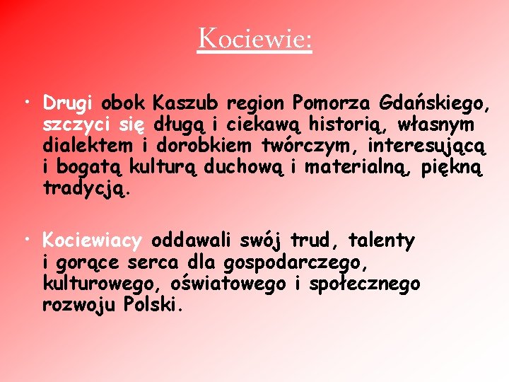 Kociewie: • Drugi obok Kaszub region Pomorza Gdańskiego, szczyci się długą i ciekawą historią,