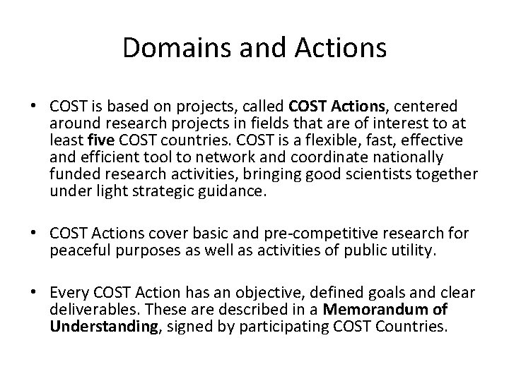 Domains and Actions • COST is based on projects, called COST Actions, centered around