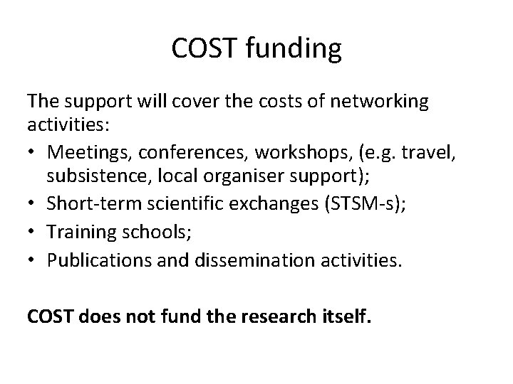 COST funding The support will cover the costs of networking activities: • Meetings, conferences,