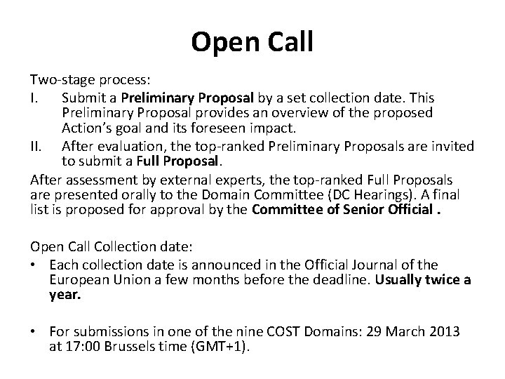 Open Call Two-stage process: I. Submit a Preliminary Proposal by a set collection date.