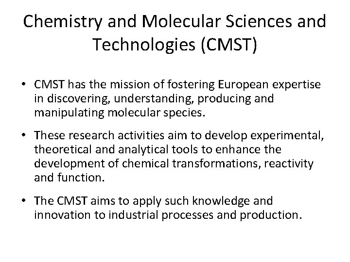 Chemistry and Molecular Sciences and Technologies (CMST) • CMST has the mission of fostering