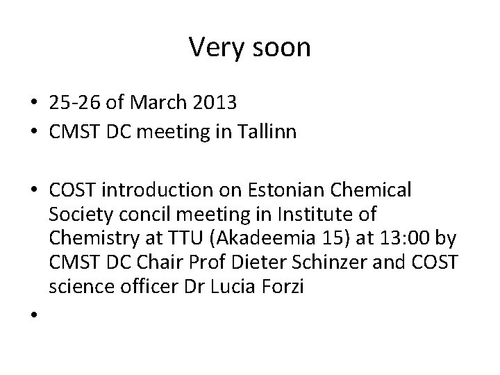 Very soon • 25 -26 of March 2013 • CMST DC meeting in Tallinn