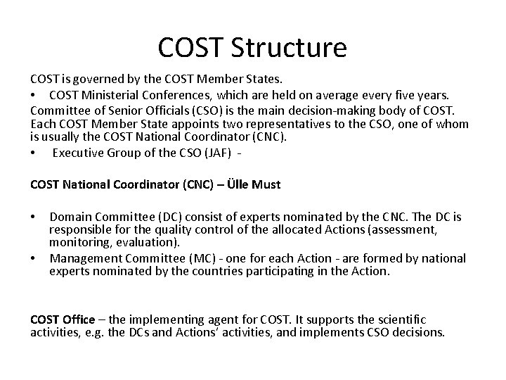 COST Structure COST is governed by the COST Member States. • COST Ministerial Conferences,