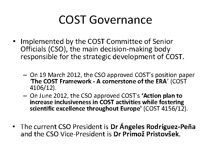 COST Governance • Implemented by the COST Committee of Senior Officials (CSO), the main