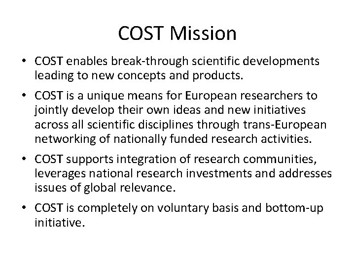 COST Mission • COST enables break-through scientific developments leading to new concepts and products.