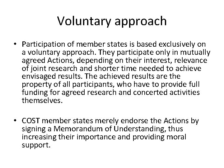 Voluntary approach • Participation of member states is based exclusively on a voluntary approach.