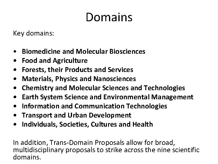 Domains Key domains: • • • Biomedicine and Molecular Biosciences Food and Agriculture Forests,