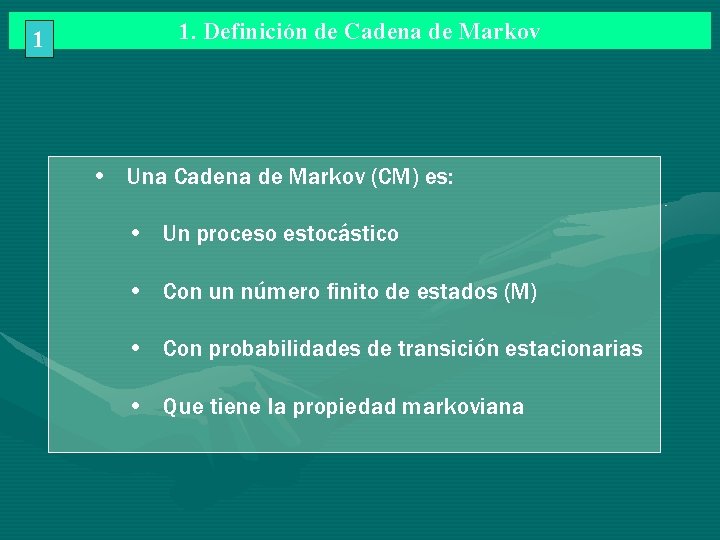1 1. Definición de Cadena de Markov • Una Cadena de Markov (CM) es: