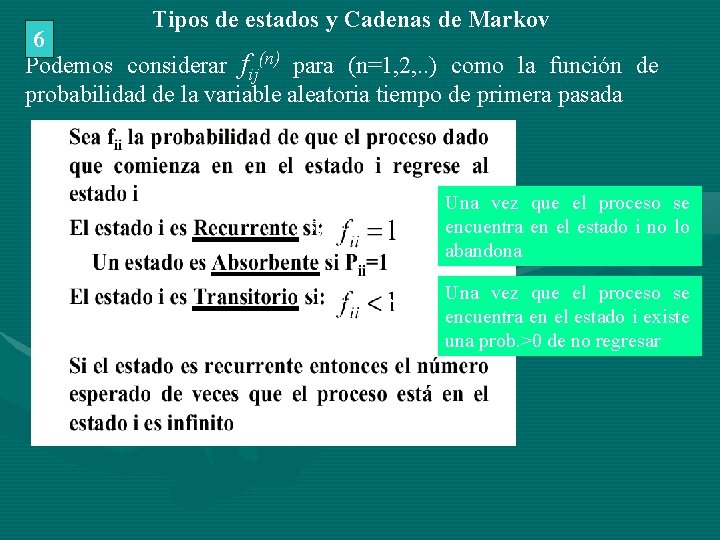 Tipos de estados y Cadenas de Markov 6 Podemos considerar fij(n) para (n=1, 2,