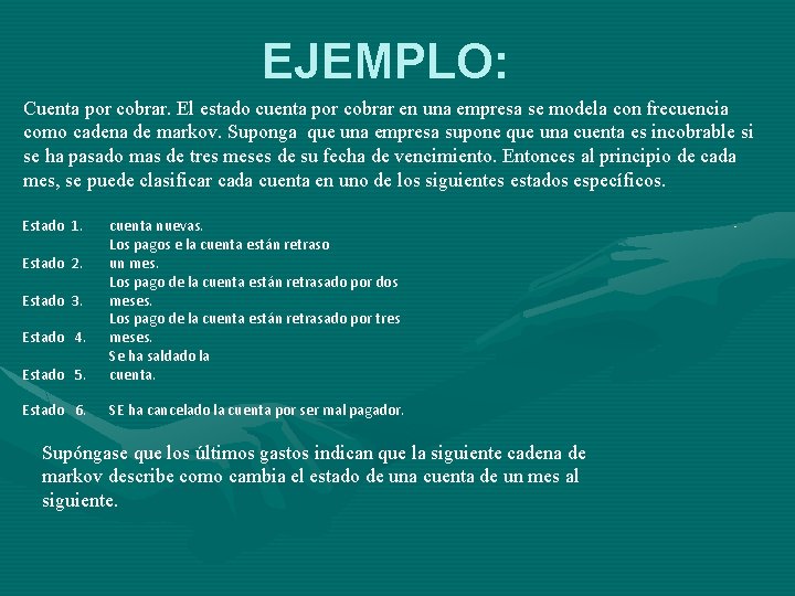 EJEMPLO: Cuenta por cobrar. El estado cuenta por cobrar en una empresa se modela