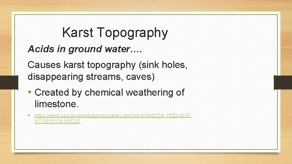 Karst Topography Acids in ground water…. Causes karst topography (sink holes, disappearing streams, caves)