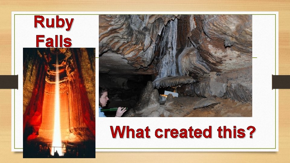 Ruby Falls What created this? 
